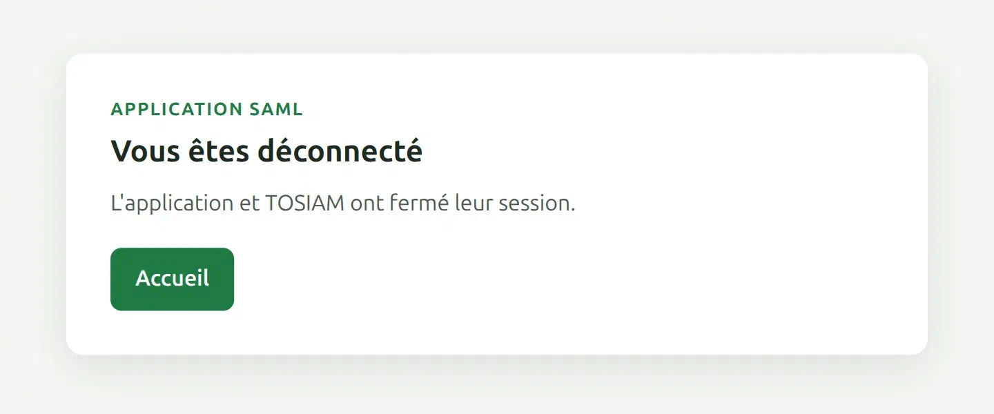 Application SAML : Vous êtes déconnecté, l'application et TOSIAM ont fermé leur session, bouton Accueil