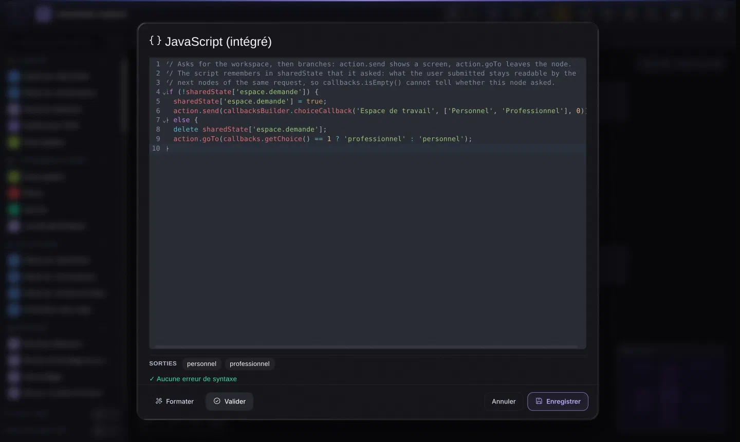 Éditeur de script du nœud JavaScript : dix lignes, sharedState['espace.demande'] = true, action.send(callbacksBuilder.choiceCallback('Espace de travail', ['Personnel', 'Professionnel'], 0)), action.goTo(...), sorties personnel et professionnel, Aucune erreur de syntaxe